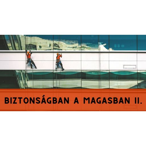 Magasban is biztonságban, avagy a személyi esésvédelmi rendszerek - II. rész